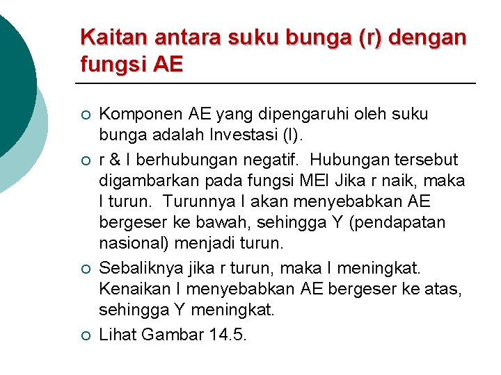 Kaitan antara suku bunga (r) dengan fungsi AE ¡ ¡ Komponen AE yang dipengaruhi