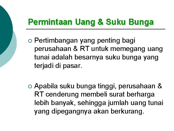 Permintaan Uang & Suku Bunga ¡ Pertimbangan yang penting bagi perusahaan & RT untuk