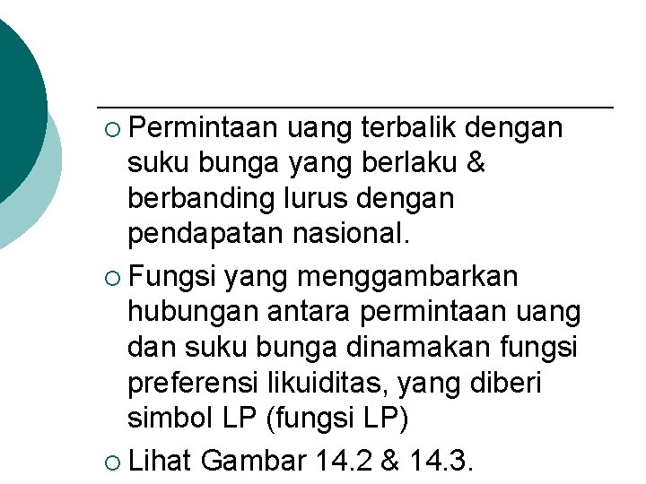 ¡ Permintaan uang terbalik dengan suku bunga yang berlaku & berbanding lurus dengan pendapatan