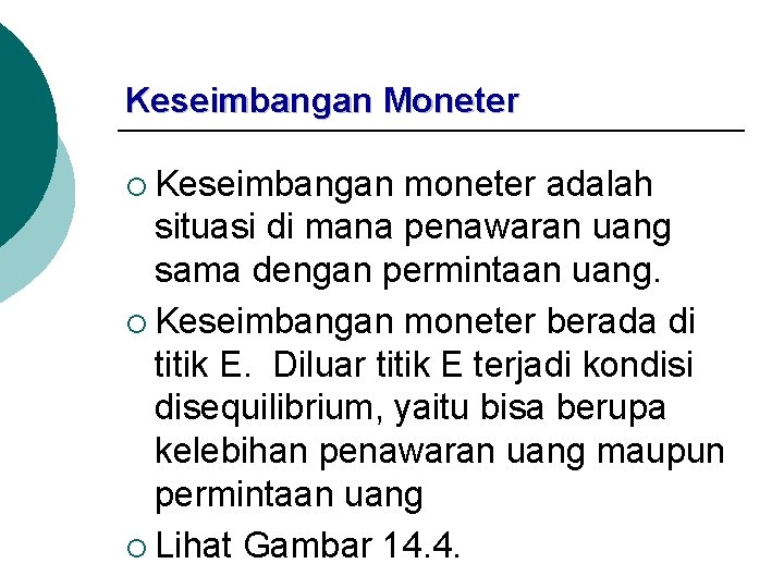 Keseimbangan Moneter ¡ Keseimbangan moneter adalah situasi di mana penawaran uang sama dengan permintaan