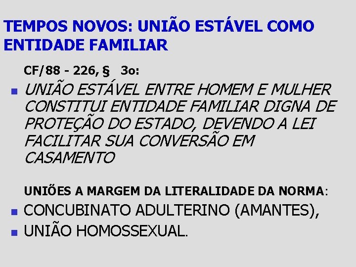 TEMPOS NOVOS: UNIÃO ESTÁVEL COMO ENTIDADE FAMILIAR CF/88 - 226, § 3 o: n