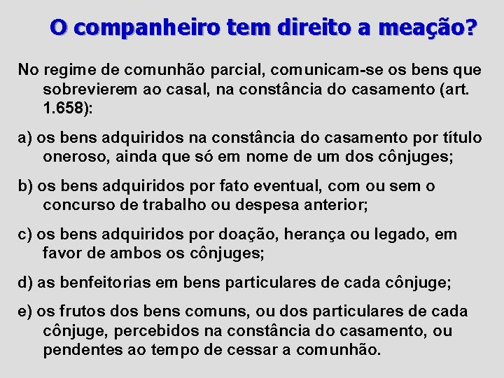 O companheiro tem direito a meação? No regime de comunhão parcial, comunicam-se os bens