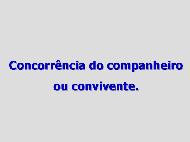 Concorrência do companheiro ou convivente. 