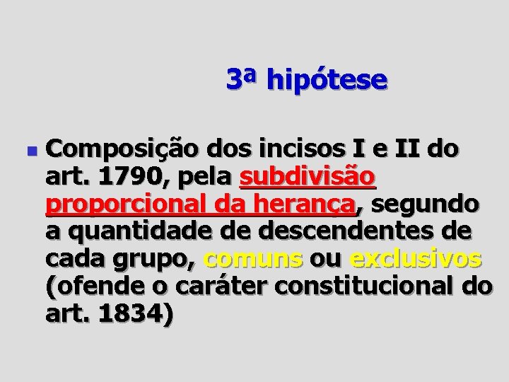 3ª hipótese n Composição dos incisos I e II do art. 1790, pela subdivisão