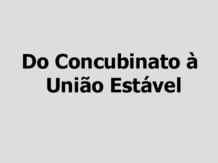 Do Concubinato à União Estável 