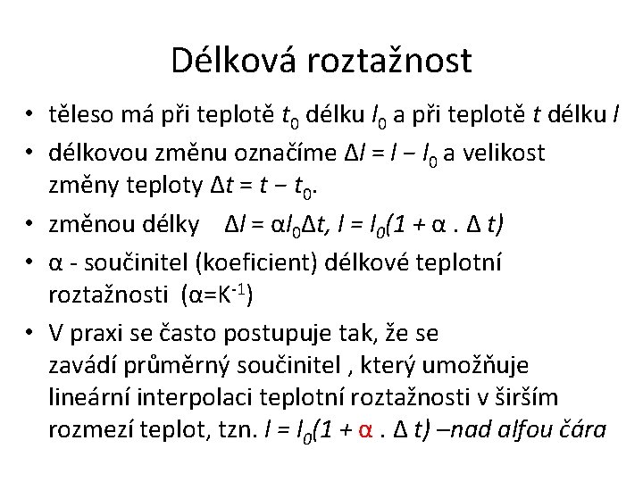 Délková roztažnost • těleso má při teplotě t 0 délku l 0 a při