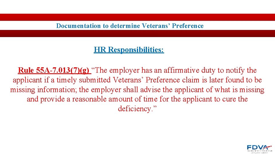 Documentation to determine Veterans’ Preference HR Responsibilities: Rule 55 A-7. 013(7)(g) “The employer has