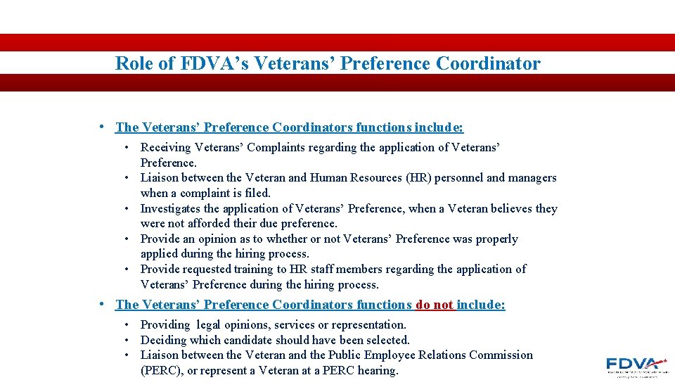 Role of FDVA’s Veterans’ Preference Coordinator • The Veterans’ Preference Coordinators functions include: •