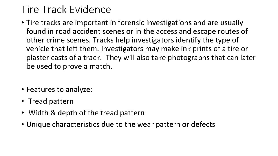 Tire Track Evidence • Tire tracks are important in forensic investigations and are usually