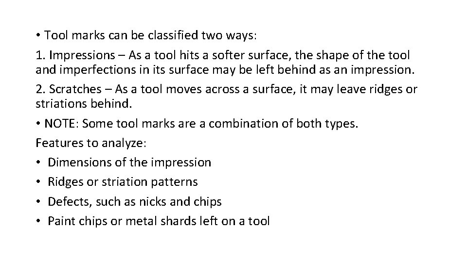  • Tool marks can be classified two ways: 1. Impressions – As a