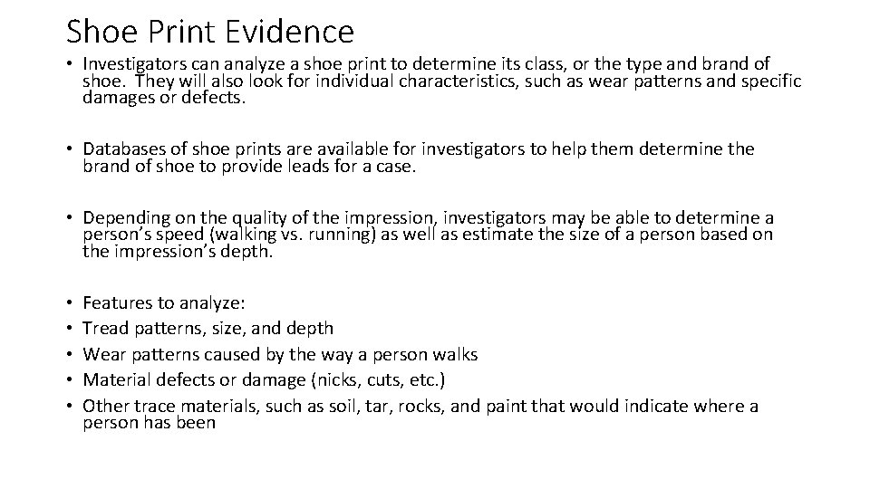 Shoe Print Evidence • Investigators can analyze a shoe print to determine its class,