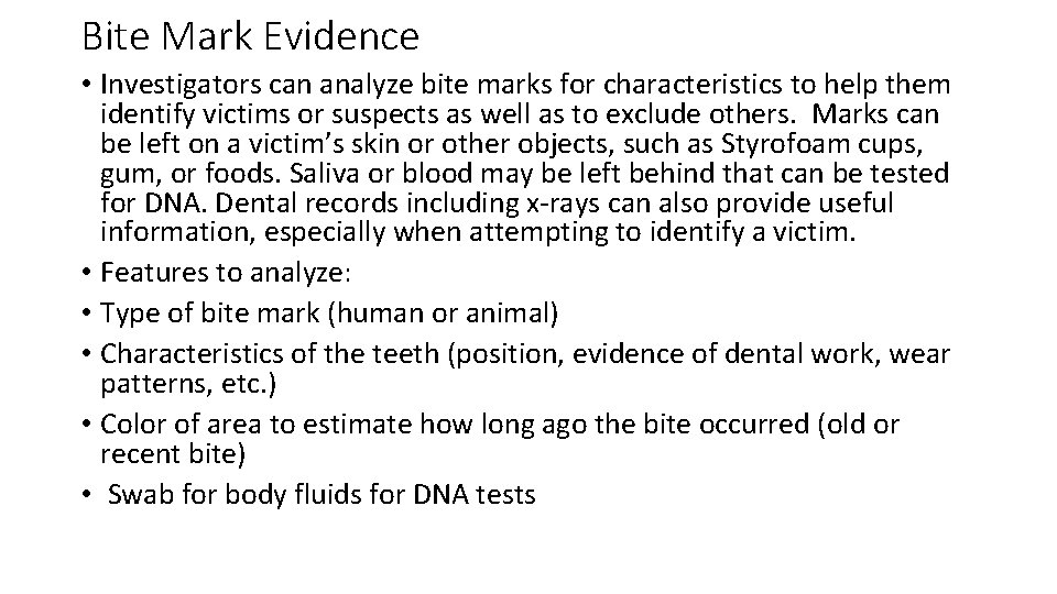Bite Mark Evidence • Investigators can analyze bite marks for characteristics to help them