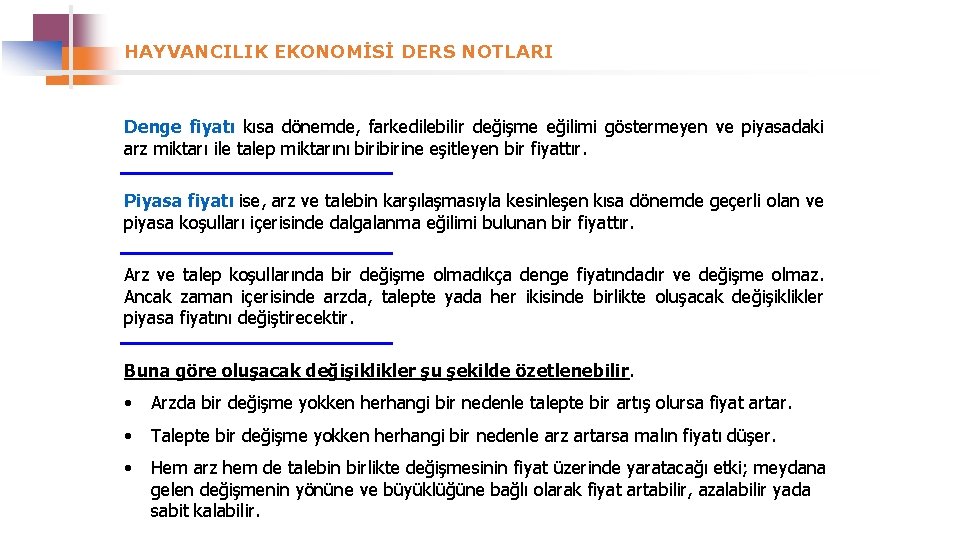 HAYVANCILIK EKONOMİSİ DERS NOTLARI Denge fiyatı kısa dönemde, farkedilebilir değişme eğilimi göstermeyen ve piyasadaki