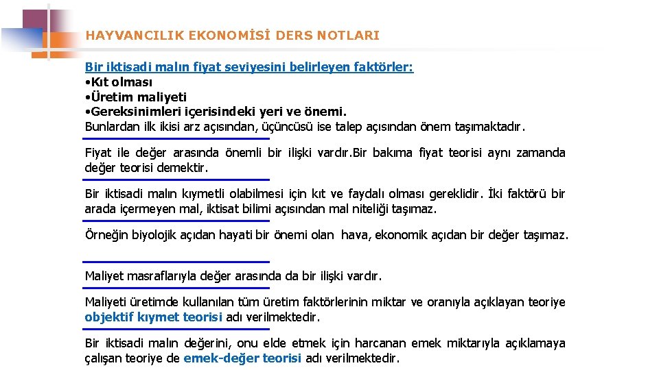 HAYVANCILIK EKONOMİSİ DERS NOTLARI Bir iktisadi malın fiyat seviyesini belirleyen faktörler: • Kıt olması