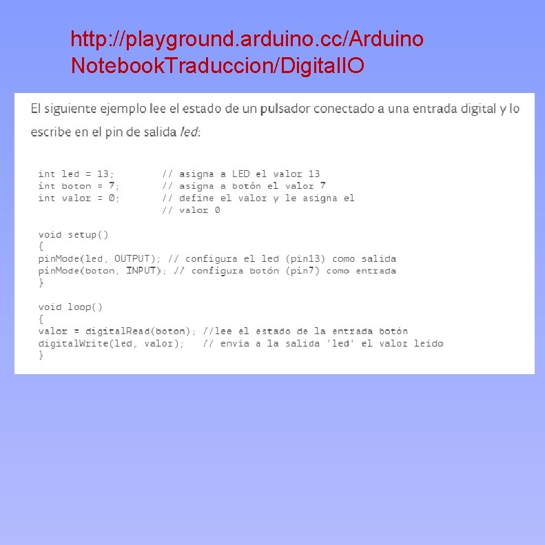 http: //playground. arduino. cc/Arduino Notebook. Traduccion/Digital. IO 