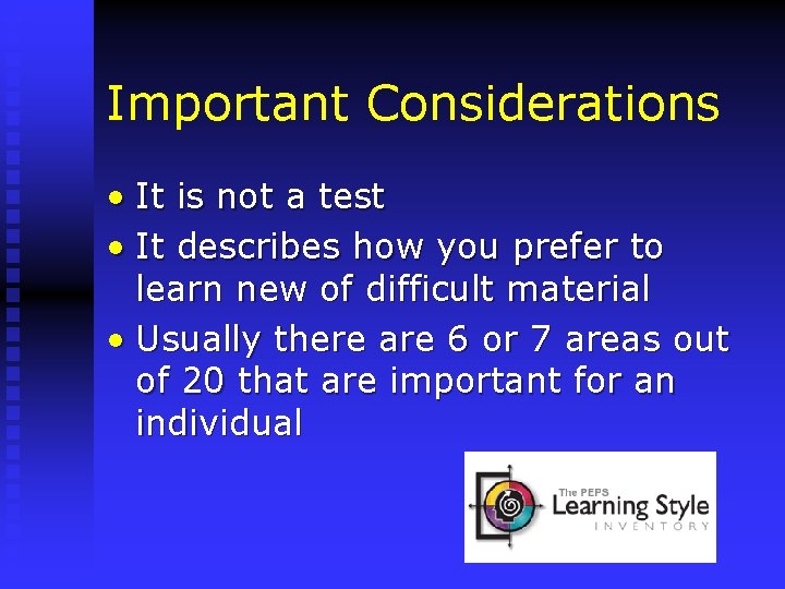 Important Considerations • It is not a test • It describes how you prefer