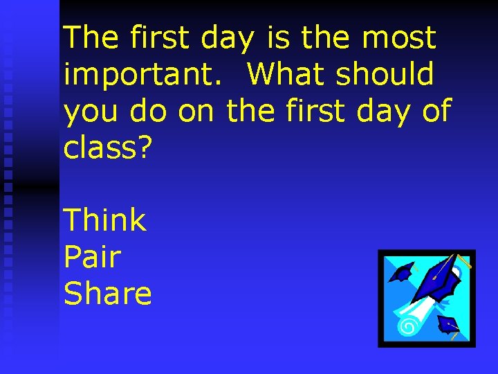 The first day is the most important. What should you do on the first