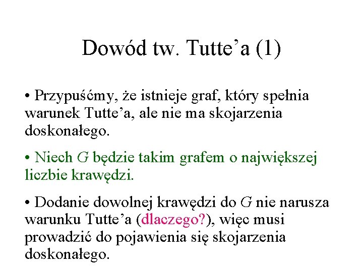 Dowód tw. Tutte’a (1) • Przypuśćmy, że istnieje graf, który spełnia warunek Tutte’a, ale