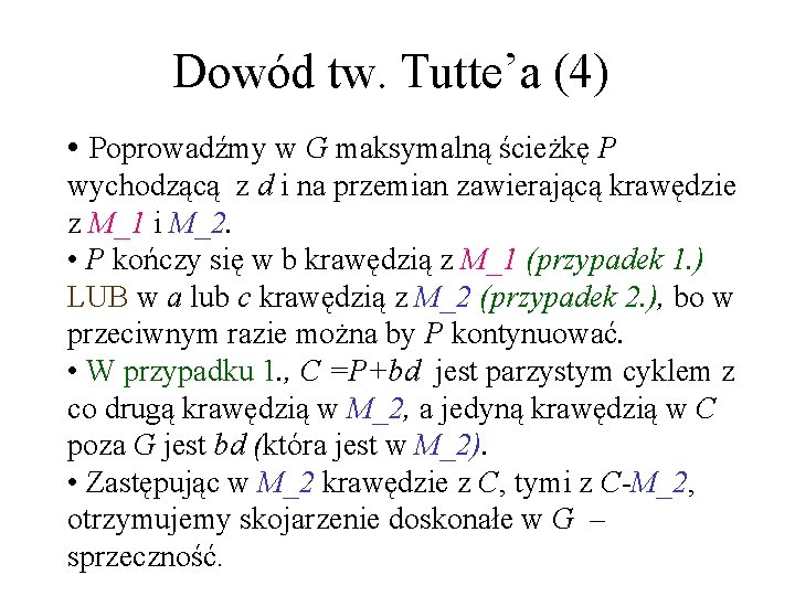 Dowód tw. Tutte’a (4) • Poprowadźmy w G maksymalną ścieżkę P wychodzącą z d