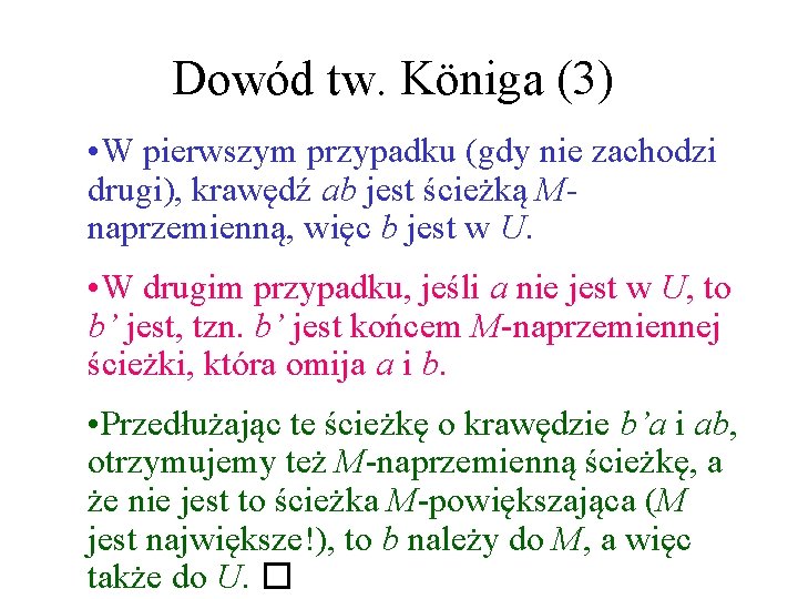 Dowód tw. Königa (3) • W pierwszym przypadku (gdy nie zachodzi drugi), krawędź ab