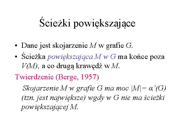 Ścieżki powiększające • Dane jest skojarzenie M w grafie G. • Ścieżka powiększająca M