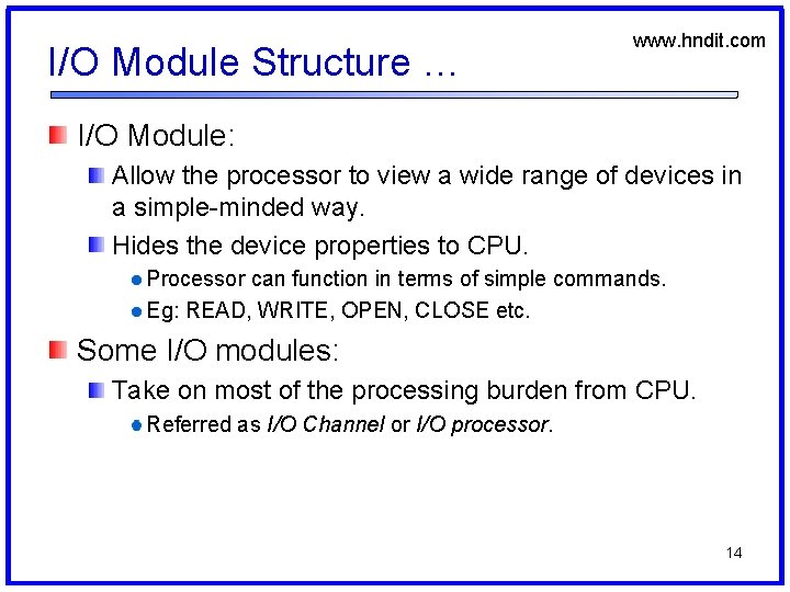 I/O Module Structure … www. hndit. com I/O Module: Allow the processor to view