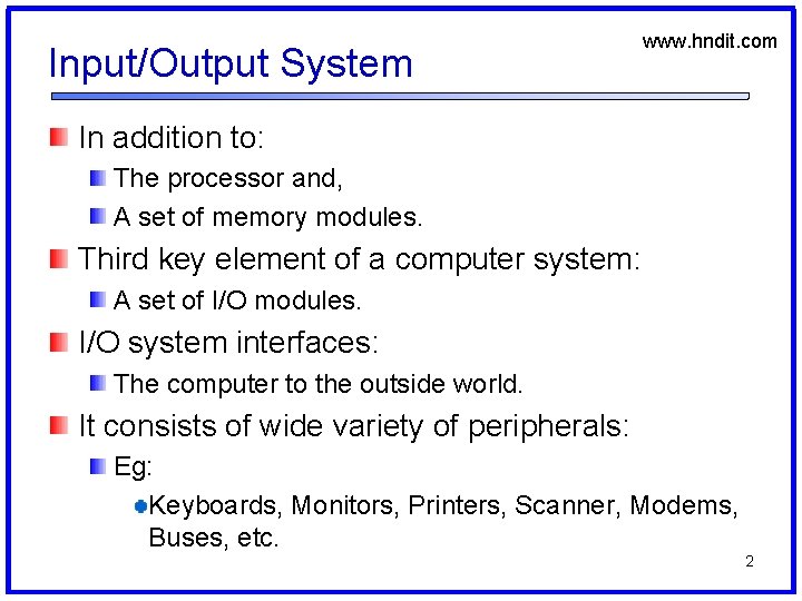 Input/Output System www. hndit. com In addition to: The processor and, A set of