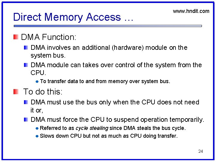 Direct Memory Access … www. hndit. com DMA Function: DMA involves an additional (hardware)