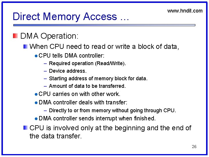 Direct Memory Access … www. hndit. com DMA Operation: When CPU need to read