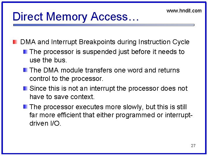 Direct Memory Access… www. hndit. com DMA and Interrupt Breakpoints during Instruction Cycle The