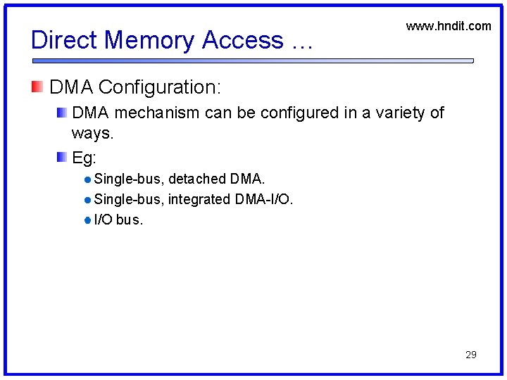 Direct Memory Access … www. hndit. com DMA Configuration: DMA mechanism can be configured