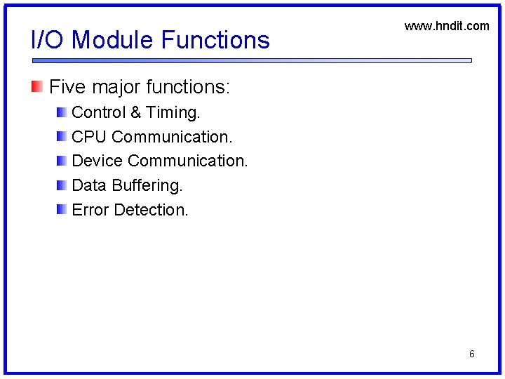 I/O Module Functions www. hndit. com Five major functions: Control & Timing. CPU Communication.