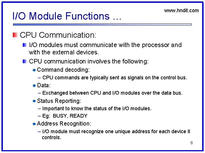 I/O Module Functions … www. hndit. com CPU Communication: I/O modules must communicate with