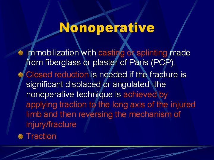 Nonoperative immobilization with casting or splinting made from fiberglass or plaster of Paris (POP).