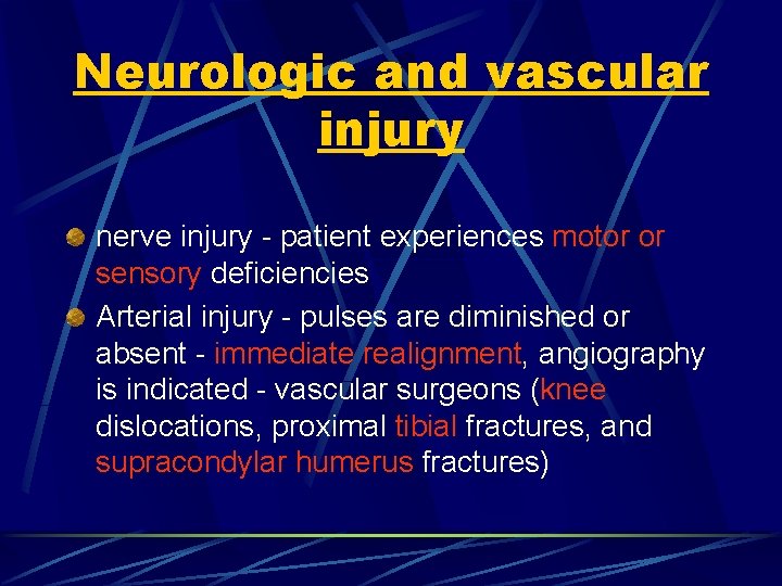 Neurologic and vascular injury nerve injury - patient experiences motor or sensory deficiencies Arterial