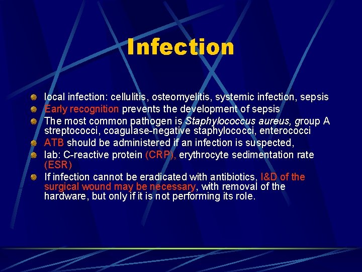 Infection local infection: cellulitis, osteomyelitis, systemic infection, sepsis Early recognition prevents the development of