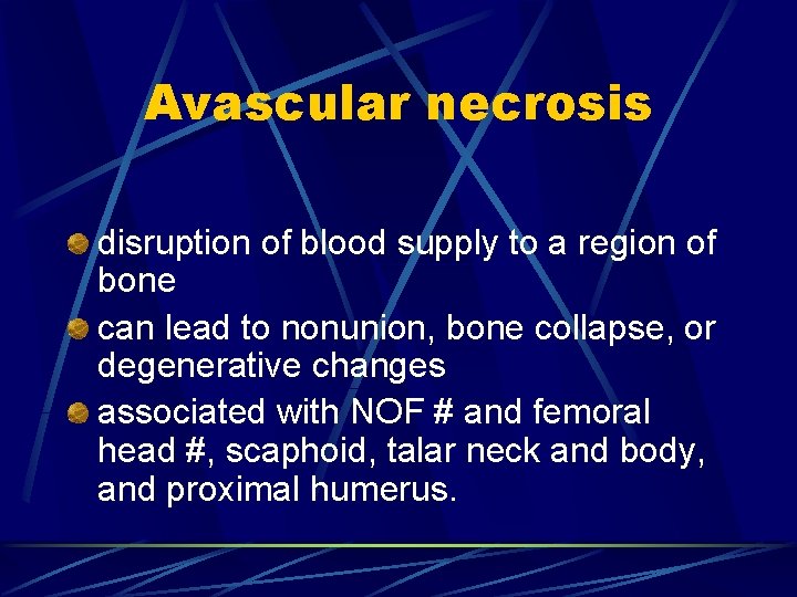 Avascular necrosis disruption of blood supply to a region of bone can lead to