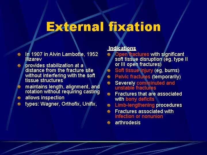 External fixation In 1907 in Alvin Lambotte, 1952 Ilizarev provides stabilization at a distance