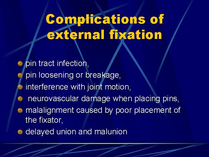 Complications of external fixation pin tract infection, pin loosening or breakage, interference with joint