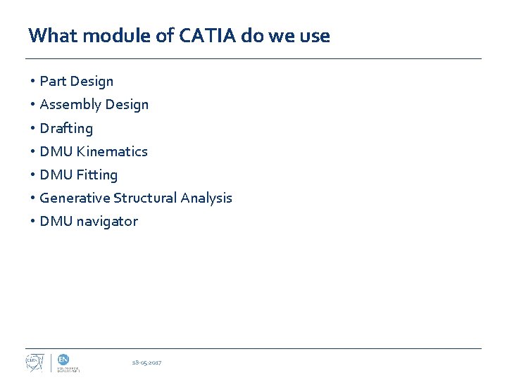 What module of CATIA do we use • Part Design • Assembly Design •