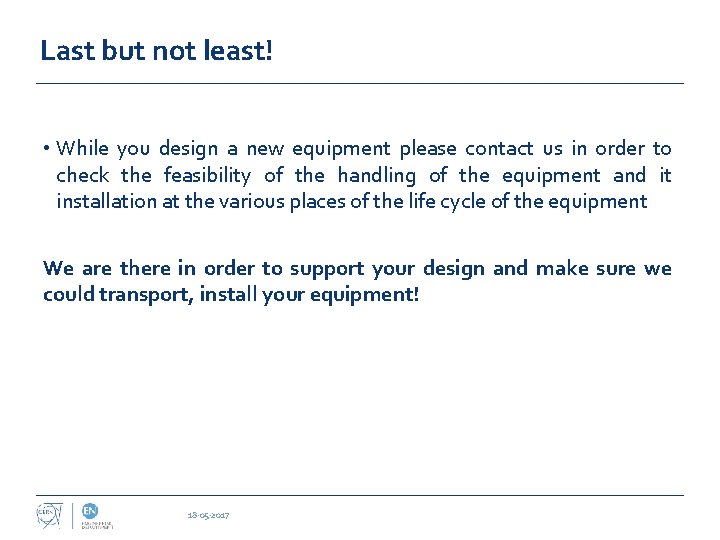 Last but not least! • While you design a new equipment please contact us