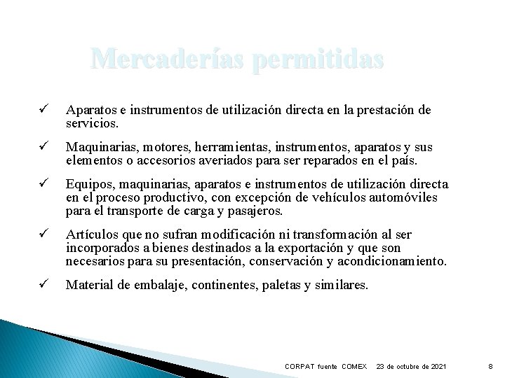 Mercaderías permitidas ü Aparatos e instrumentos de utilización directa en la prestación de servicios.