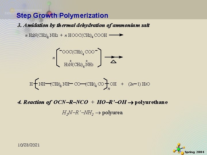 Step Growth Polymerization 3. Amidation by thermal dehydration of ammonium salt n H 2