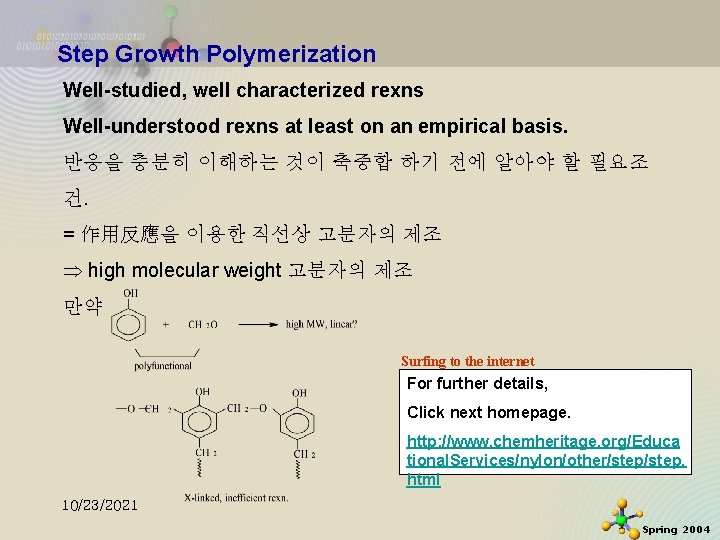 Step Growth Polymerization Well-studied, well characterized rexns Well-understood rexns at least on an empirical Step Growth Polymerization Well-studied, well characterized rexns Well-understood rexns at least on an empirical