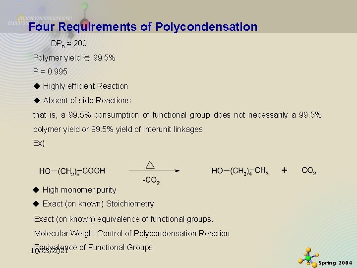 Four Requirements of Polycondensation DPn 200 Polymer yield 는 99. 5% P = 0. Four Requirements of Polycondensation DPn 200 Polymer yield 는 99. 5% P = 0.