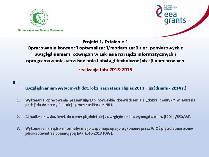 Główny Inspektorat Ochrony Środowiska Projekt 1, Działanie 1 Opracowanie koncepcji optymalizacji/modernizacji sieci pomiarowych z Główny Inspektorat Ochrony Środowiska Projekt 1, Działanie 1 Opracowanie koncepcji optymalizacji/modernizacji sieci pomiarowych z