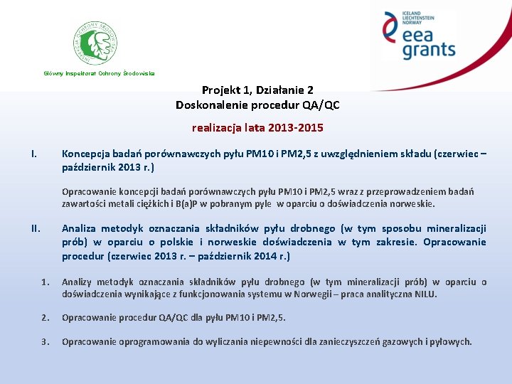 Główny Inspektorat Ochrony Środowiska Projekt 1, Działanie 2 Doskonalenie procedur QA/QC realizacja lata 2013