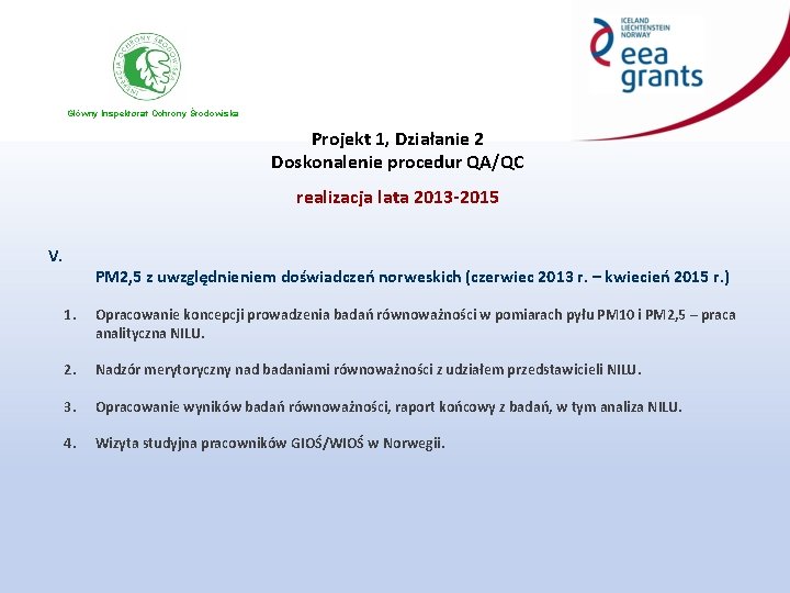 Główny Inspektorat Ochrony Środowiska Projekt 1, Działanie 2 Doskonalenie procedur QA/QC realizacja lata 2013