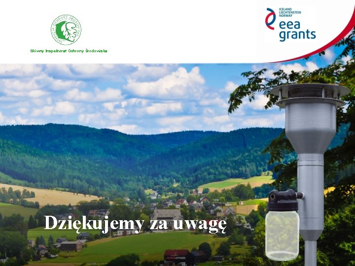 Główny Inspektorat Ochrony Środowiska Dziękujemy za uwagę Główny Inspektorat Ochrony Środowiska Dziękujemy za uwagę