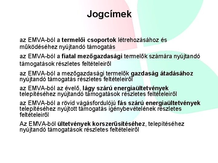 Jogcímek az EMVA-ból a termelői csoportok létrehozásához és működéséhez nyújtandó támogatás az EMVA-ból a